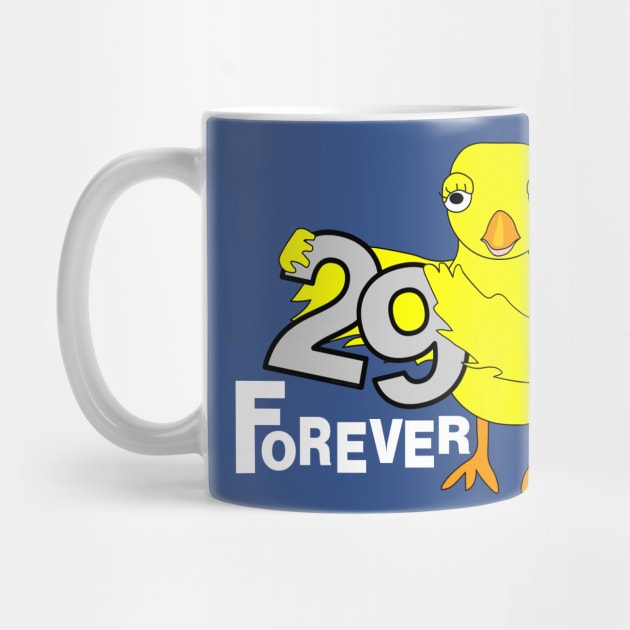 29 Forever Birthday Chick White Text by Barthol Graphics